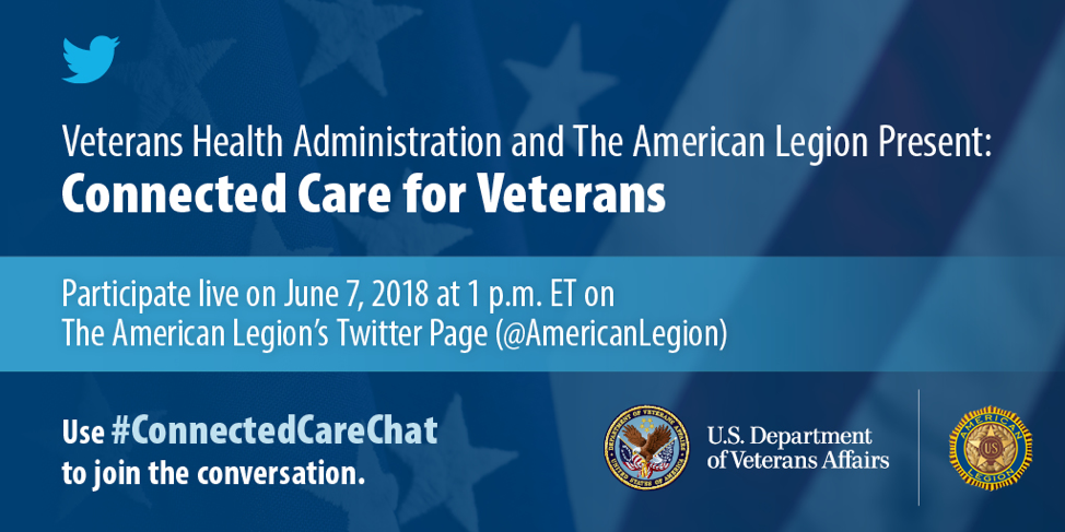 Banner reads: Connected Care for Veterans. Participate live on June 7, 2018 at 1pm ET on The American Legion's Twitter page (@American Legion)